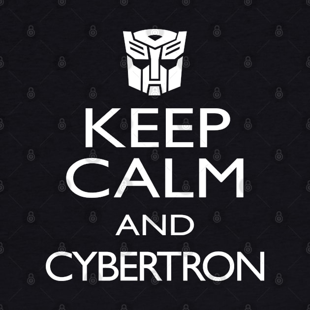 KEEP CALM AND CYBERTRON by ROBZILLA